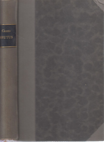 Posch �rp�d  (ford.) - Cicero Brutusa (latinul �s magyarul)- G�r�g �s latin remek�r�k