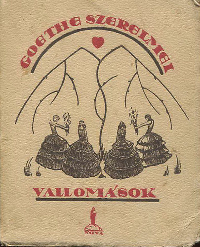 Goethe - Goethe szerelmei I. Vallomsok