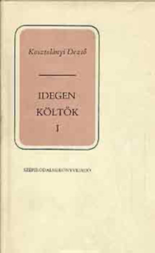 Hugo Victor Francois Villon Edgar Allan Poe Amy Lowell - Idegen k�lt�k I-II.(FORD�T� Kosztol�nyi Dezs�)