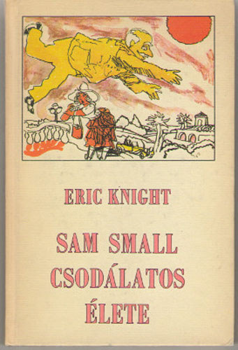 Eric Knight - Sam Small csodlatos lete