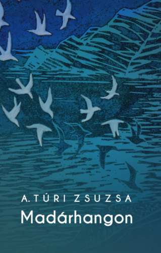 A. T�ri Zsuzsa - Mad�rhangok