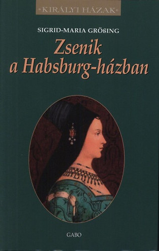 Maria Sigrid-Grssing - Zsenik a Habsburg-hzban