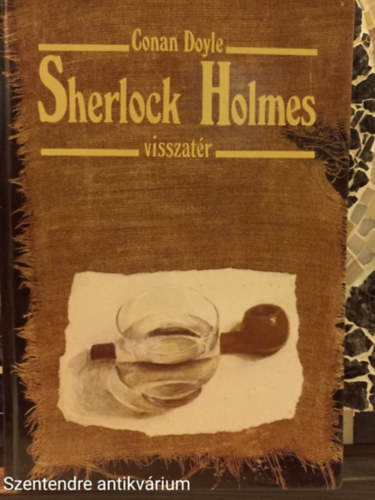 Arthur Conan Doyle - Sherlock Holmes visszatr-FORDT Boronkay Zsuzsa (Sajt kppel)