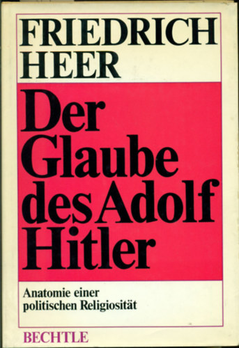 Friedrich Heer - Der glaube des Adolf Hitler