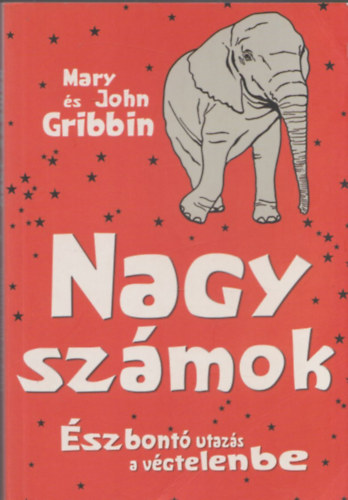 Mary Gribbin; John Gribbin - Nagy szmok - szbont utazs a vgtelenbe