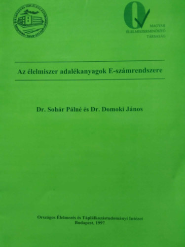 Dr. Soh�r P�ln� - Dr. Domoki J�nos - Az �lelmiszer adal�kanyagok E-sz�mrendszere