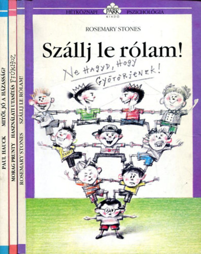 Rosemary Stones, Morag Prunty Paul Hauck - 3 db Htkznapi pszicholgia knyv: Mitl j a hzassg? - Hasznlati utasts fikhoz -  Szllj le rlam! (Ne hagyd, hogy gytrjenek)