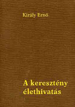 Kirly Ern - A keresztny lethivats