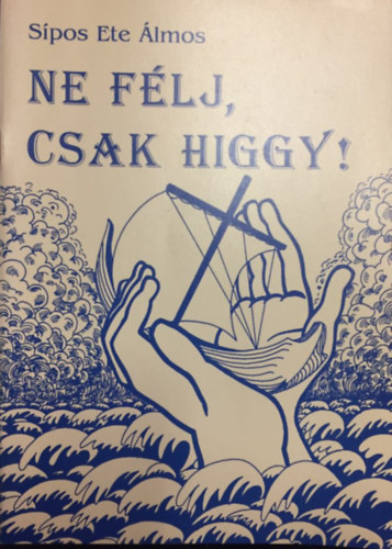 S�pos Ete �lmos - Ne f�lj, csak higgy!