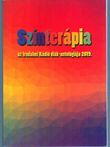 Zsoldos �rp�d �s Adrienn  (szerk) - Sz�nter�pia - Az Irodalmi R�di� di�k-antol�gi�ja 2019.