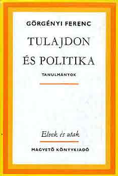 G�rg�nyi Ferenc - Tulajdon �s politika