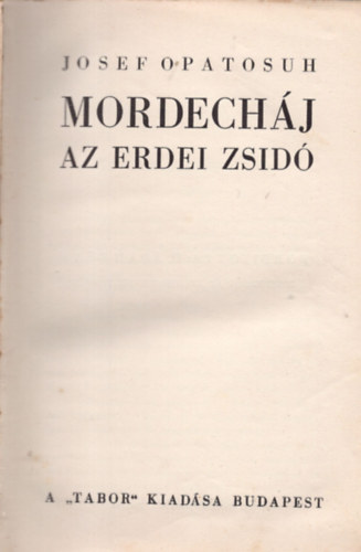 Josef Opatosuh - Mordechj, az erdei zsid (A zsid irodalom bartai)