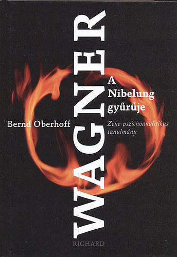 Bernd Oberhoff - Richard Wagner - A Nibelung gy�r�je. Zene-pszichoanalitikus tanulm�ny