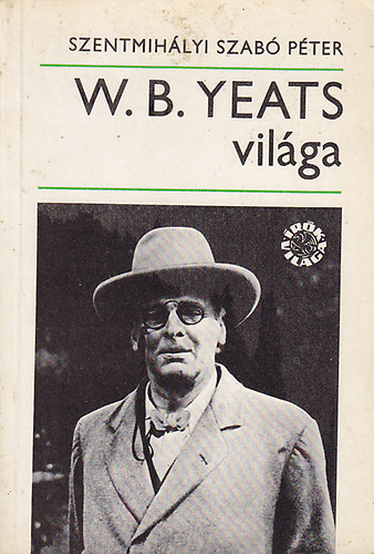 Szentmihályi Szabó Péter - W. B. Yeats világa