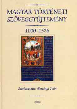 Bertnyi Ivn - Magyar trtneti szveggyjtemny 1000-1526