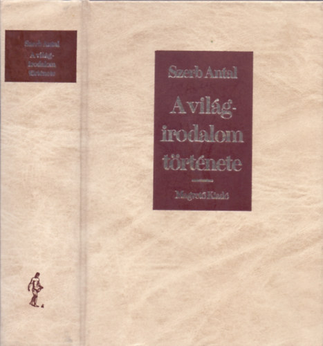 Szerb Antal - A vil�girodalom t�rt�nete  (Egy fekete-feh�r fot�val. teljes kiad�s)