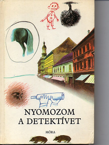 Mra Ferenc Knyvkiad - Nyomozom a detektvet