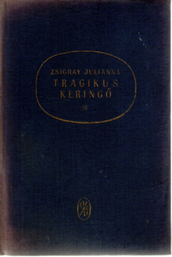 Zsigray Julianna - Tragikus kering�