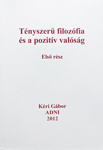 Kri Gbor - Tnyszer filozfia s a pozitv valsg - Els rsz