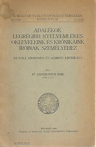 Dr. Jakubuvich Emil - Adalkok legrgibb nyelvemlkes okleveleink s krnikink rinak...