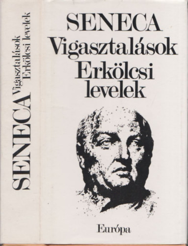 Lucius Annaeus Seneca - Vigasztalsok - Erklcsi levelek