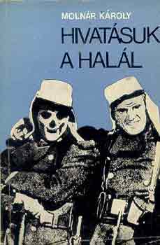 Moln�r K�roly - Hivat�suk a hal�l