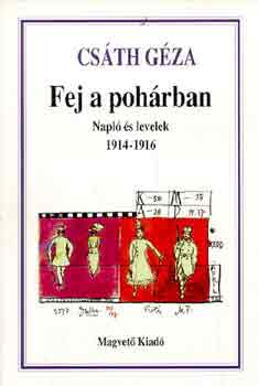 Csth Gza - Fej a pohrban (Napl s levelek 1914-1916)
