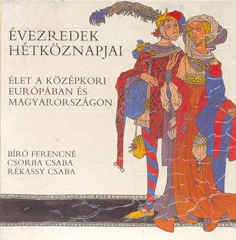 B�r� Ferencn�-Csorba Csaba - �let a k�z�pkori Eur�p�ban �s Magyarorsz�gon