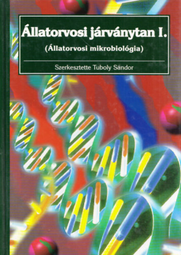 Tuboly Sndor  (szerk.) - llatorvosi jrvnytan I. - llatorvosi mikrobiolgia