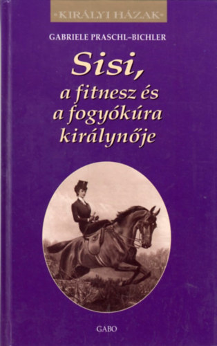 Gabriele Praschl-Bichler - Sisi, a fitnesz s a fogykra kirlynje