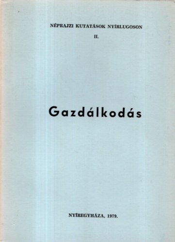 Erdsz Sndor - Nprajzi kutatsok Nyrlugoson II.: Gazdlkods