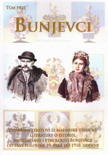 Dr. Suzana Kujundzic Ostoji  (szerk.) - Bunyevcok I. - Vlogatott rsok a magyar szakirodalombl a bunyevcok trtnelmrl, teleptsrl s nprajzrl a 19. szzad els feltl 1918-ig (magyar-szerb nyelv)