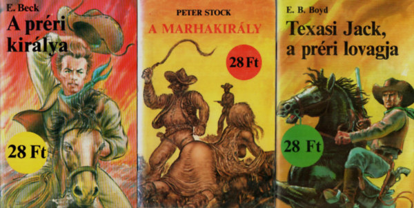 E.B.Boyd; Peter Stock; E. Beck - 3 db.Vadnyugati trtnet: Texasi Jack, a prri lovagja + A prri kirlya + A marhakirly