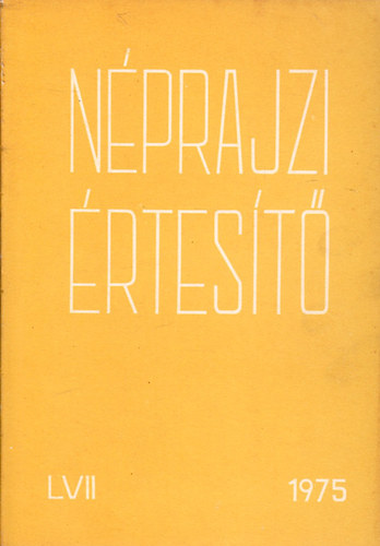 Szolnoky Lajos  (szerk.) - Nprajzi rtest 1975. LVII. - A Nprajzi Mzeum vknyve