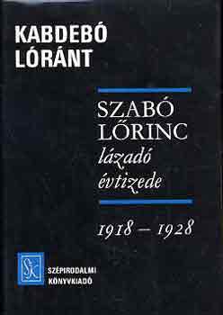 Kabdeb Lrnt - Szab Lrinc lzad vtizede 1918-1928