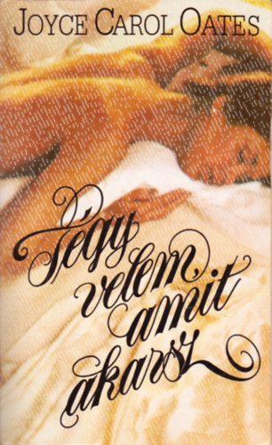 Joyce Carol Oates - Tégy velem, amit akarsz