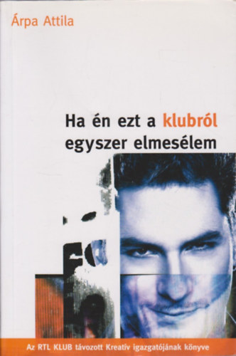 rpa Attila - Ha n ezt a klubrl egyszer elmeslem