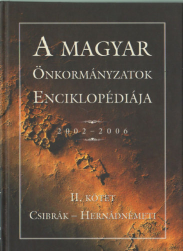 Galisz Tam�s (szerk.) - A Magyar �nkorm�nyzatok Enciklop�di�ja 2002-2006. III. (Hern�dpetri - M�hker�k)