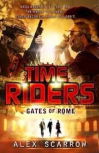 Alex Scarrow - Time Riders - Gates of Rome