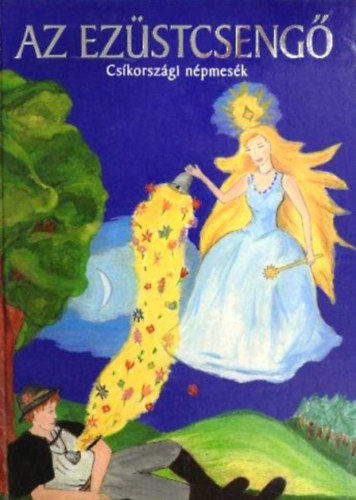 Kovács Dénes - Az ezüstcsengő - Csíkországi népmesék