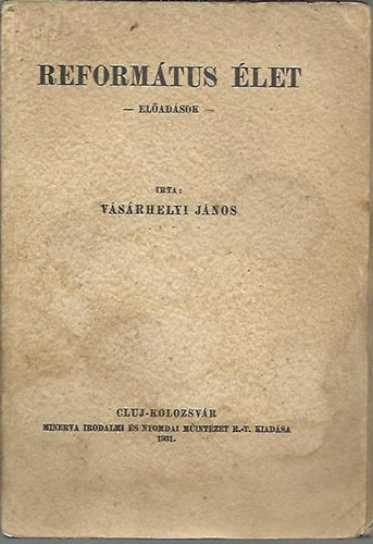 V�s�rhelyi J�nos - Reform�tus �let - el�ad�sok