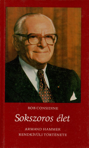 Bob Considine - Sokszoros let - Dr. Armand Hammer rendkvli trtnete