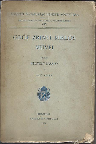 Ngyesy Lszl  (szerk.), Csszr Elemr (szerk.) Bethy Zsolt (szerk.) - Grf Zrnyi Mikls mvei I. - A Kisfaludy-trsasg Nemzeti Knyvtra XIV. 1. - Klti mvek (1914)