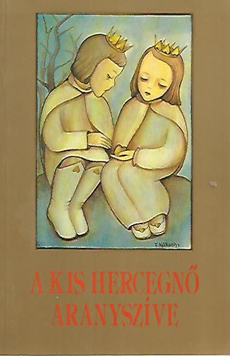 P. Szedő Dénes (szöveg)-M. Kákonyi Konstantina(kép) - A kis hercegnő aranyszíve