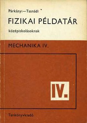 Prknyi; Tasndi - Fizikai pldatr kzpiskolsoknak - Mechanika IV.