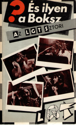 Szántó-Presser-Solti-Somló - És ilyen a boksz? (Az LGT-sztori)