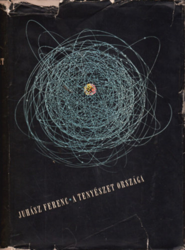 Juh�sz Ferenc - A teny�szet orsz�ga (�sszegy�jt�tt versek 1946-1956)