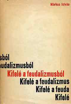 M�rkus Istv�n - Kifel� a feudalizmusb�l