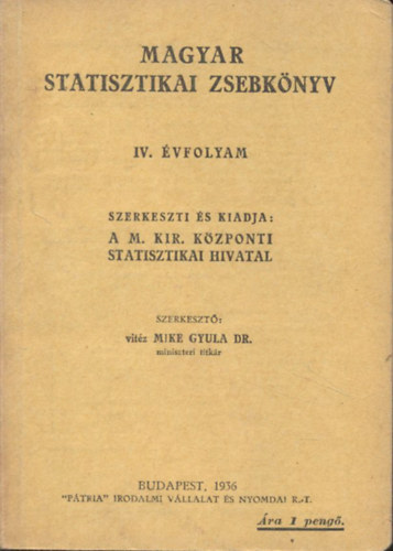 Mike Gyula dr. (szerk.) - Magyar statisztikai zsebkönyv IV. évfolyam, 1936
