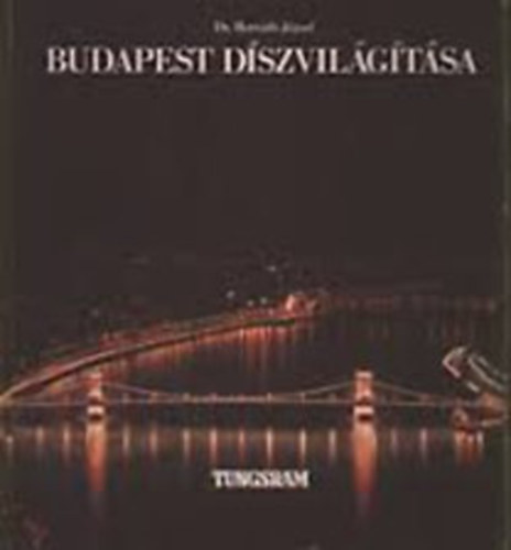 Dr. Horv�th J�zsef - Budapest d�szvil�g�t�sa - THE FLOODLIGHTING OF BUDAPEST